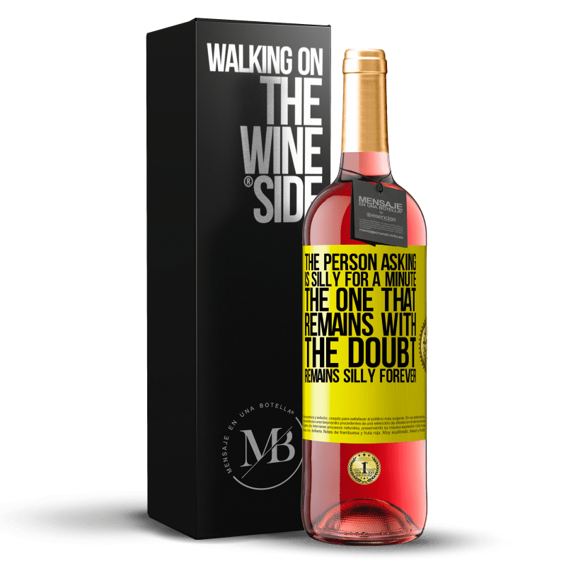 29,95 € Free Shipping | Rosé Wine ROSÉ Edition The person asking is silly for a minute. The one that remains with the doubt, remains silly forever Yellow Label. Customizable label Young wine Harvest 2025 Tempranillo
