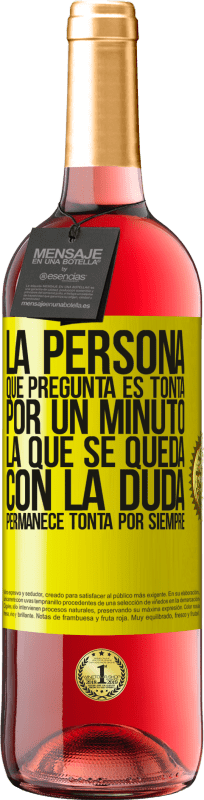 «La persona que pregunta es tonta por un minuto. La que se queda con la duda, permanece tonta por siempre» Edición ROSÉ