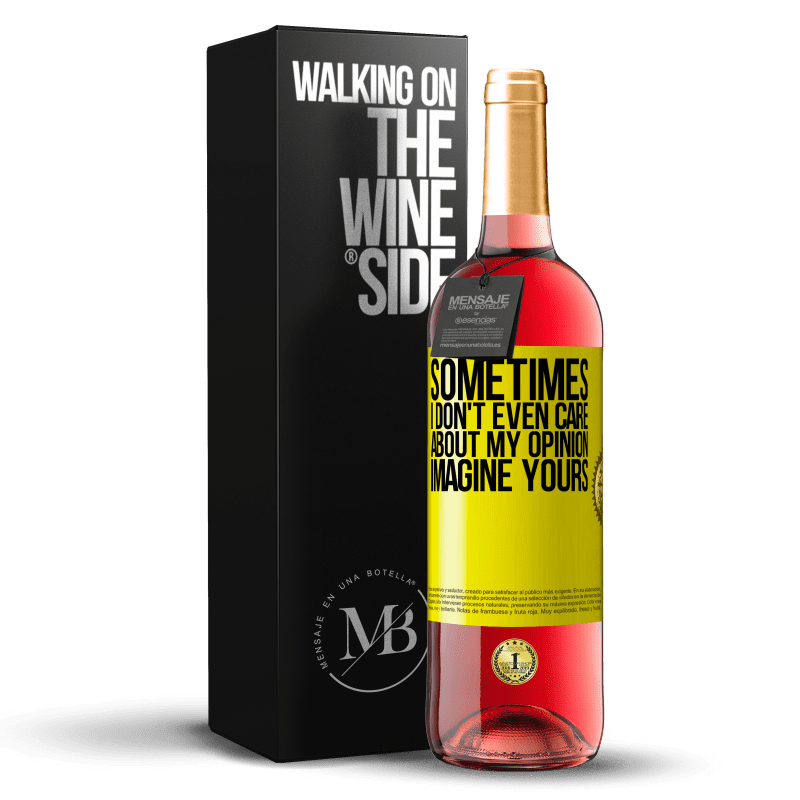 29,95 € Free Shipping | Rosé Wine ROSÉ Edition Sometimes I don't even care about my opinion ... Imagine yours Yellow Label. Customizable label Young wine Harvest 2023 Tempranillo