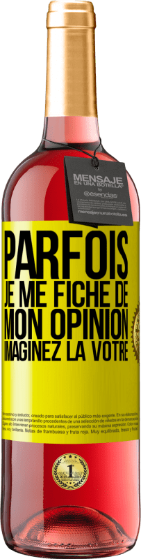 29,95 € Envoi gratuit | Vin rosé Édition ROSÉ Parfois je me fiche de mon opinion. Imaginez la vôtre Étiquette Jaune. Étiquette personnalisable Vin jeune Récolte 2025 Tempranillo