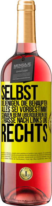 29,95 € | Roséwein ROSÉ Ausgabe Selbst diejenigen, die behaupten, alles sei vorbestimmt, schauen beim Überqueren der Straße nach links und rechts. Gelbes Etikett. Anpassbares Etikett Junger Wein Ernte 2025 Tempranillo