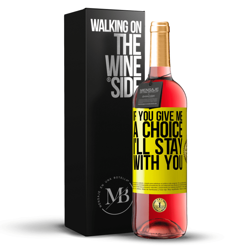 29,95 € Free Shipping | Rosé Wine ROSÉ Edition If you give me a choice, I'll stay with you Yellow Label. Customizable label Young wine Harvest 2023 Tempranillo