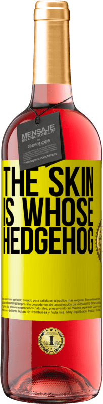 29,95 € | Rosé Wine ROSÉ Edition The skin is whose hedgehog Yellow Label. Customizable label Young wine Harvest 2024 Tempranillo