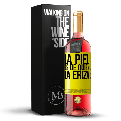 «La piel es de quien la eriza» Edición ROSÉ