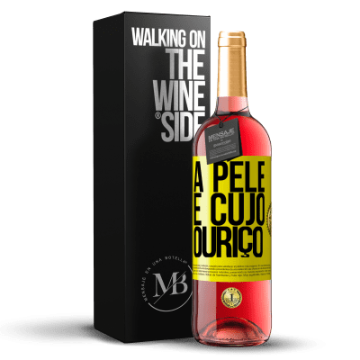 «A pele é cujo ouriço» Edição ROSÉ