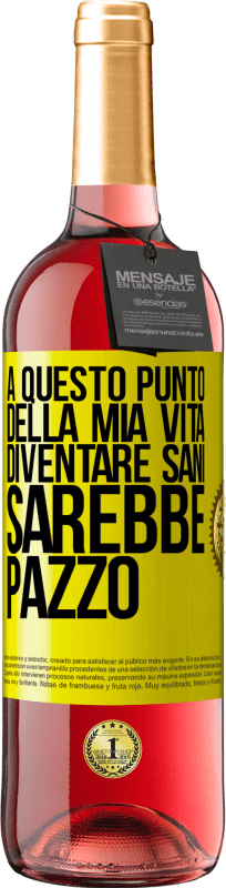29,95 € Spedizione Gratuita | Vino rosato Edizione ROSÉ A questo punto della mia vita diventare sani sarebbe pazzo Etichetta Gialla. Etichetta personalizzabile Vino giovane Raccogliere 2025 Tempranillo