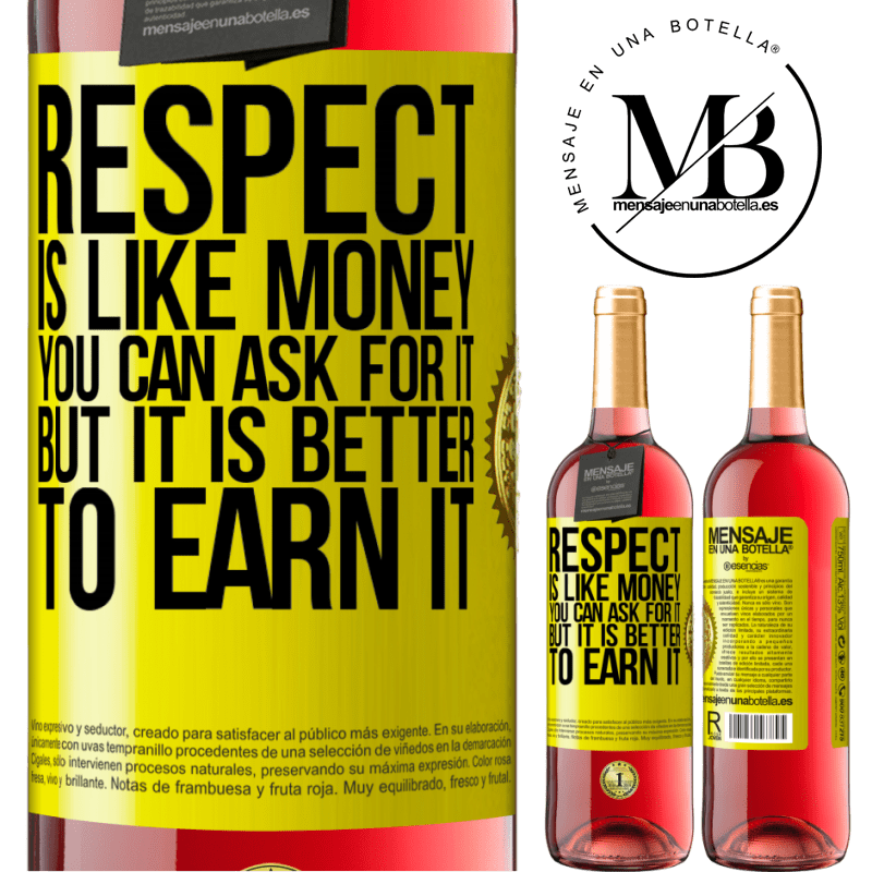 29,95 € Free Shipping | Rosé Wine ROSÉ Edition Respect is like money. You can ask for it, but it is better to earn it Yellow Label. Customizable label Young wine Harvest 2021 Tempranillo