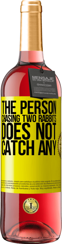 «2匹のウサギを追いかける人は何も捕まえません» ROSÉエディション
