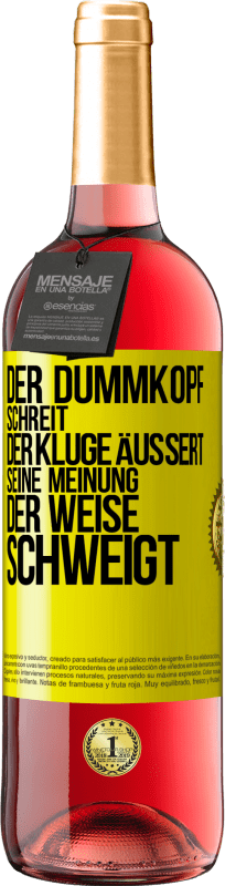 29,95 € | Roséwein ROSÉ Ausgabe Der Dummkopf schreit, der Kluge äußert seine Meinung, der Weise schweigt Gelbes Etikett. Anpassbares Etikett Junger Wein Ernte 2023 Tempranillo