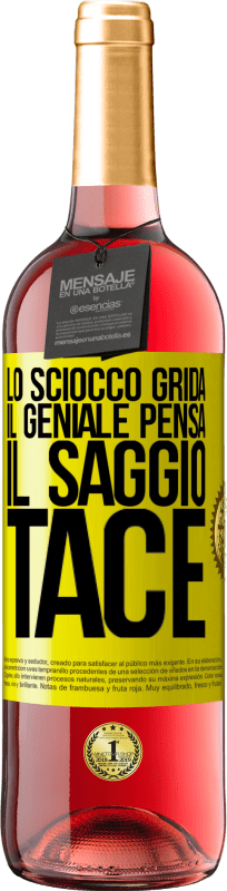 29,95 € | Vino rosato Edizione ROSÉ Lo sciocco grida, il geniale pensa, il saggio tace Etichetta Gialla. Etichetta personalizzabile Vino giovane Raccogliere 2024 Tempranillo