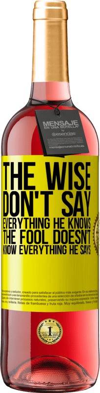 29,95 € | Rosé Wine ROSÉ Edition The wise don't say everything he knows, the fool doesn't know everything he says Yellow Label. Customizable label Young wine Harvest 2023 Tempranillo