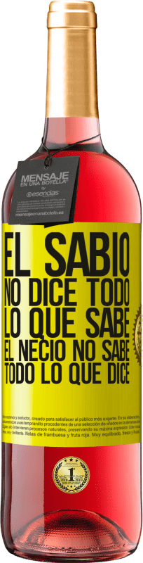 «El sabio no dice todo lo que sabe, el necio no sabe todo lo que dice» Edición ROSÉ