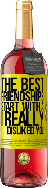 29,95 € | Rosé Wine ROSÉ Edition The best friendships start with a I really disliked you Yellow Label. Customizable label Young wine Harvest 2023 Tempranillo