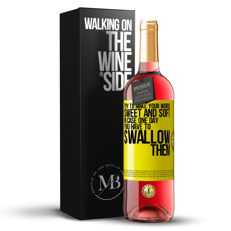 29,95 € Free Shipping | Rosé Wine ROSÉ Edition Try to make your words sweet and soft, in case one day you have to swallow them Yellow Label. Customizable label Young wine Harvest 2022 Tempranillo