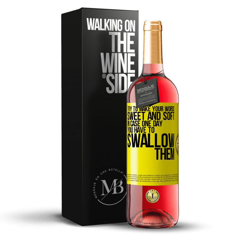 29,95 € Free Shipping | Rosé Wine ROSÉ Edition Try to make your words sweet and soft, in case one day you have to swallow them Yellow Label. Customizable label Young wine Harvest 2023 Tempranillo