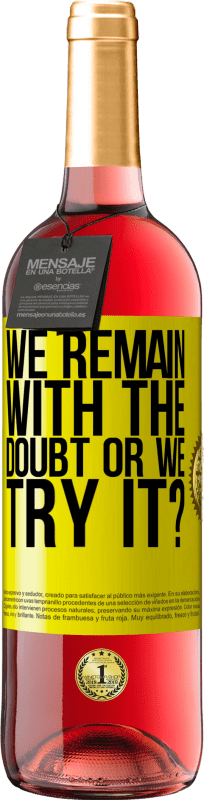 29,95 € Free Shipping | Rosé Wine ROSÉ Edition We remain with the doubt or we try it? Yellow Label. Customizable label Young wine Harvest 2022 Tempranillo