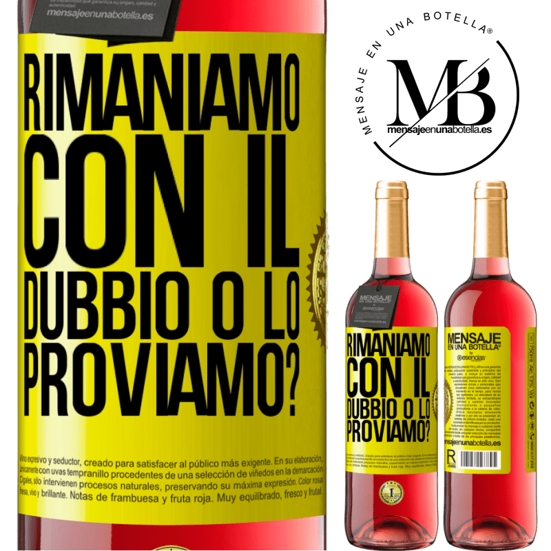 29,95 € Spedizione Gratuita | Vino rosato Edizione ROSÉ Rimaniamo con il dubbio o lo proviamo? Etichetta Gialla. Etichetta personalizzabile Vino giovane Raccogliere 2024 Tempranillo