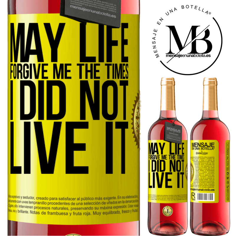 24,95 € Free Shipping | Rosé Wine ROSÉ Edition May life forgive me the times I did not live it Yellow Label. Customizable label Young wine Harvest 2021 Tempranillo