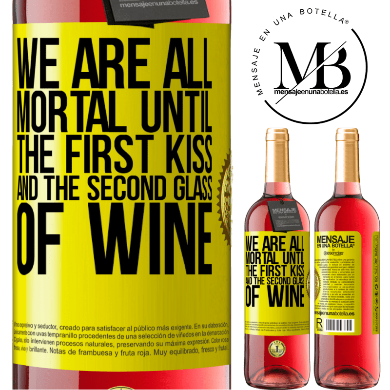 29,95 € Free Shipping | Rosé Wine ROSÉ Edition We are all mortal until the first kiss and the second glass of wine Yellow Label. Customizable label Young wine Harvest 2021 Tempranillo