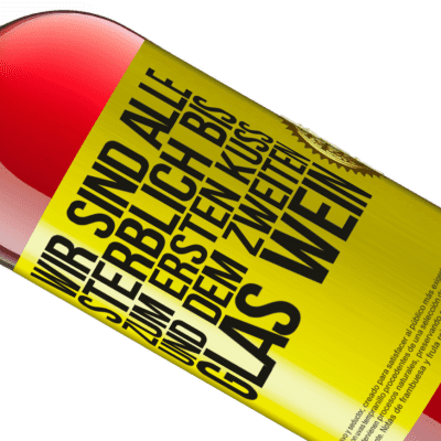 Einzigartige und Persönliche Ausdrücke. «Wir sind alle sterblich bis zum ersten Kuss und dem zweiten Glas Wein» ROSÉ Ausgabe