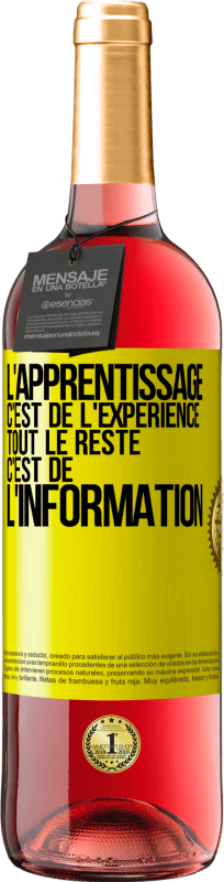 29,95 € | Vin rosé Édition ROSÉ L'apprentissage c'est de l'expérience. Tout le reste c'est de l' information Étiquette Jaune. Étiquette personnalisable Vin jeune Récolte 2024 Tempranillo