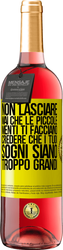 29,95 € Spedizione Gratuita | Vino rosato Edizione ROSÉ Non lasciare mai che le piccole menti ti facciano credere che i tuoi sogni siano troppo grandi Etichetta Gialla. Etichetta personalizzabile Vino giovane Raccogliere 2023 Tempranillo