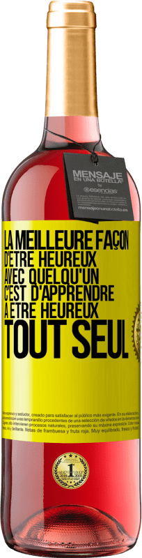«La meilleure façon d'être heureux avec quelqu'un, c'est d'apprendre à être heureux tout seul» Édition ROSÉ