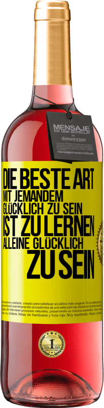 «Die beste Art mit jemandem glücklich zu sein, ist zu lernen, alleine glücklich zu sein» ROSÉ Ausgabe