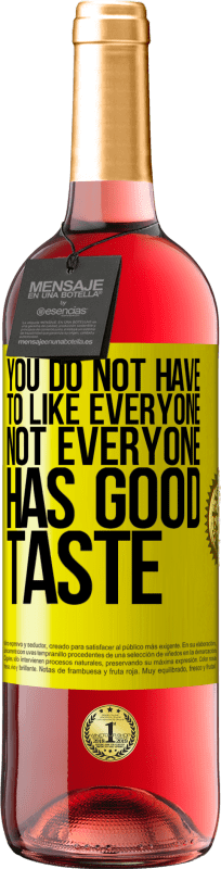 29,95 € Бесплатная доставка | Розовое вино Издание ROSÉ Вы не должны любить всех. Не у всех хороший вкус Желтая этикетка. Настраиваемая этикетка Молодое вино Урожай 2025 Tempranillo