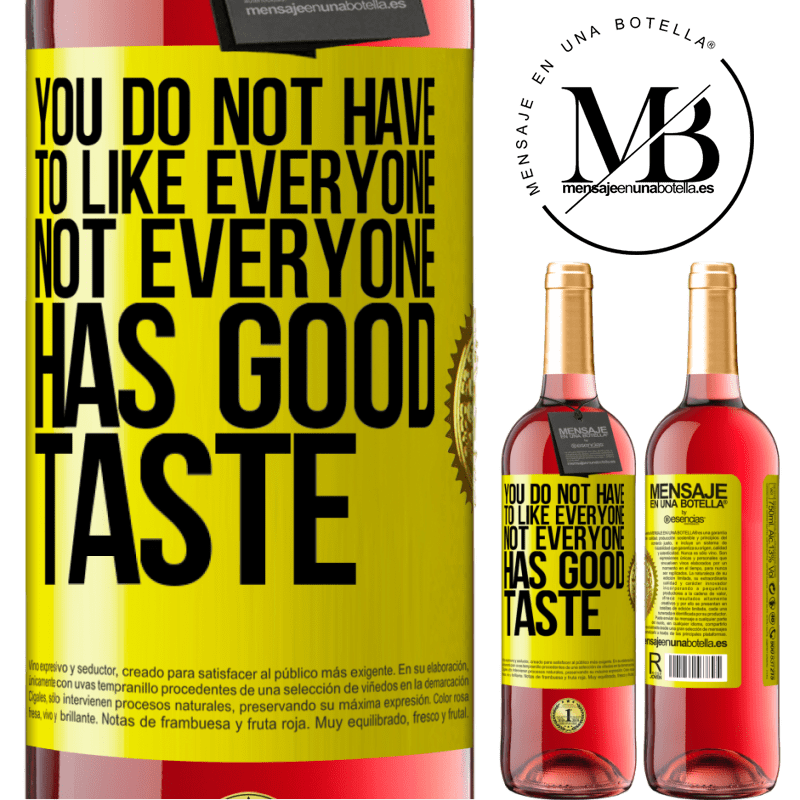 24,95 € Free Shipping | Rosé Wine ROSÉ Edition You do not have to like everyone. Not everyone has good taste Yellow Label. Customizable label Young wine Harvest 2021 Tempranillo