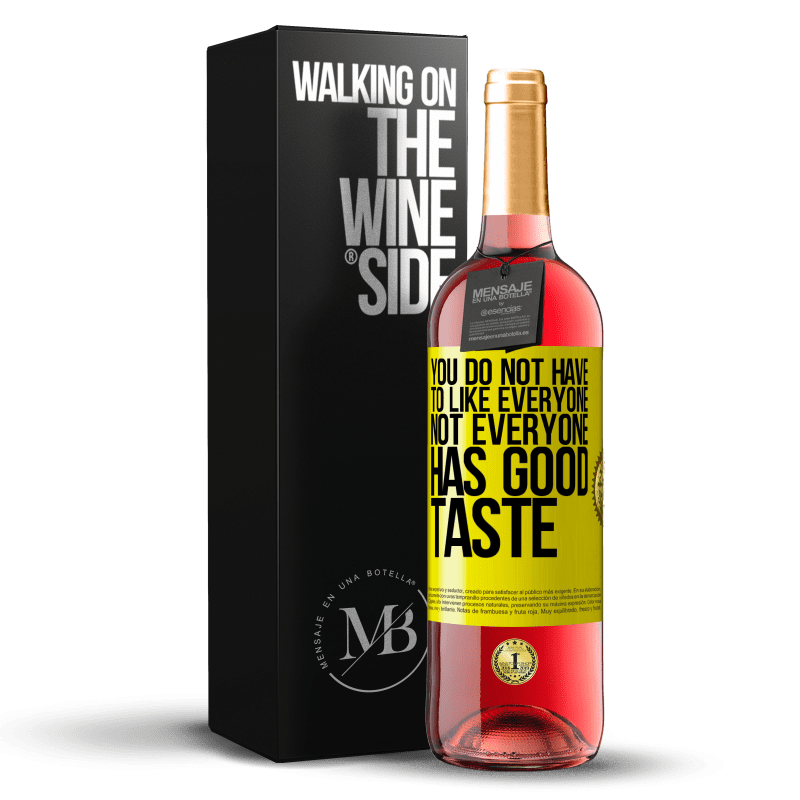 29,95 € Бесплатная доставка | Розовое вино Издание ROSÉ Вы не должны любить всех. Не у всех хороший вкус Желтая этикетка. Настраиваемая этикетка Молодое вино Урожай 2023 Tempranillo