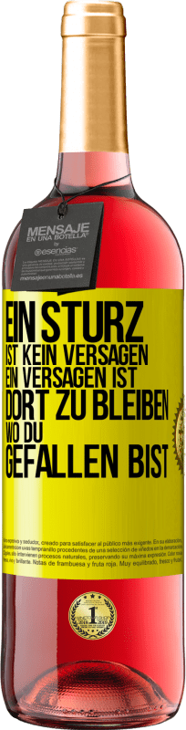 29,95 € | Roséwein ROSÉ Ausgabe Ein Sturz ist kein Versagen. Ein Versagen ist, dort zu bleiben, wo du gefallen bist Gelbes Etikett. Anpassbares Etikett Junger Wein Ernte 2024 Tempranillo