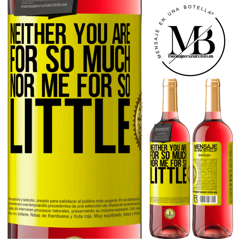 29,95 € Free Shipping | Rosé Wine ROSÉ Edition Neither you are for so much, nor me for so little Yellow Label. Customizable label Young wine Harvest 2021 Tempranillo