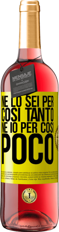 29,95 € | Vino rosato Edizione ROSÉ Né lo sei per così tanto, né io per così poco Etichetta Gialla. Etichetta personalizzabile Vino giovane Raccogliere 2024 Tempranillo