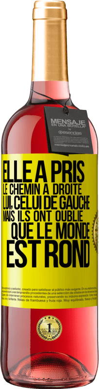 29,95 € | Vin rosé Édition ROSÉ Elle a pris le chemin à droite, lui, celui de gauche. Mais ils ont oublié que le monde est rond Étiquette Jaune. Étiquette personnalisable Vin jeune Récolte 2024 Tempranillo