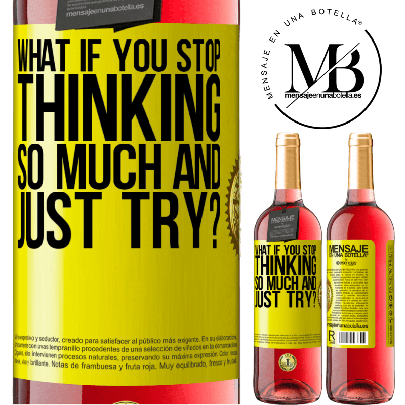 29,95 € Free Shipping | Rosé Wine ROSÉ Edition what if you stop thinking so much and just try? Yellow Label. Customizable label Young wine Harvest 2021 Tempranillo