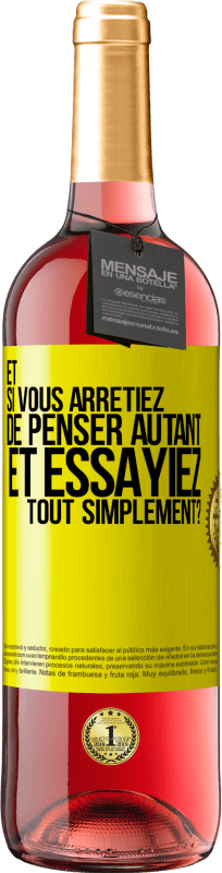 29,95 € Envoi gratuit | Vin rosé Édition ROSÉ Et si vous arrêtiez de penser autant et essayiez tout simplement? Étiquette Jaune. Étiquette personnalisable Vin jeune Récolte 2025 Tempranillo