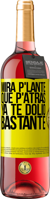 29,95 € Free Shipping | Rosé Wine ROSÉ Edition Mira p'lante que p'atrás ya te dolió bastante Yellow Label. Customizable label Young wine Harvest 2025 Tempranillo