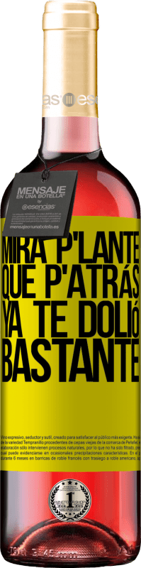 29,95 € Envoi gratuit | Vin rosé Édition ROSÉ Mira p'lante que p'atrás ya te dolió bastante Étiquette Jaune. Étiquette personnalisable Vin jeune Récolte 2025 Tempranillo