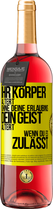 «Ihr Körper altert ohne deine Erlaubnis. Dein Geist altert, wenn du es zulässt» ROSÉ Ausgabe