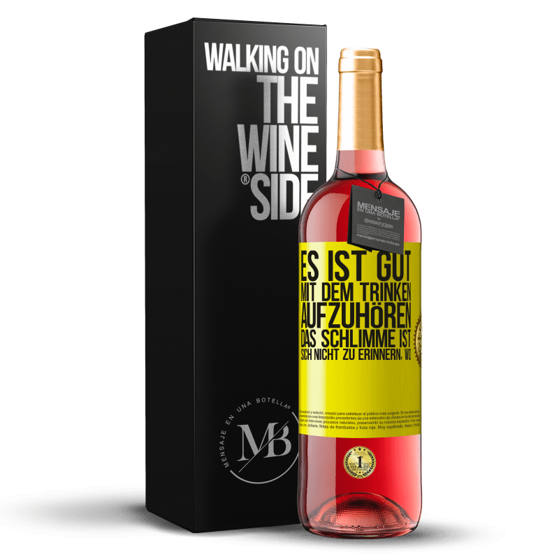 29,95 € Kostenloser Versand | Roséwein ROSÉ Ausgabe Es ist gut, mit dem Trinken aufzuhören, das Schlimme ist, sich nicht zu erinnern, wo Gelbes Etikett. Anpassbares Etikett Junger Wein Ernte 2023 Tempranillo