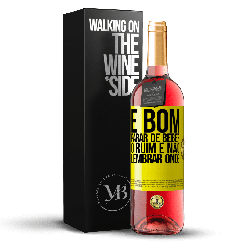 29,95 € Envio grátis | Vinho rosé Edição ROSÉ É bom parar de beber, o ruim é não lembrar onde Etiqueta Amarela. Etiqueta personalizável Vinho jovem Colheita 2024 Tempranillo