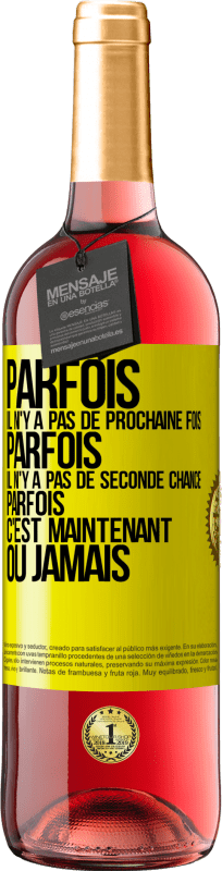 29,95 € Envoi gratuit | Vin rosé Édition ROSÉ Parfois il n'y a pas de prochaine fois. Parfois, il n'y a pas de seconde chance. Parfois c'est maintenant ou jamais Étiquette Jaune. Étiquette personnalisable Vin jeune Récolte 2023 Tempranillo