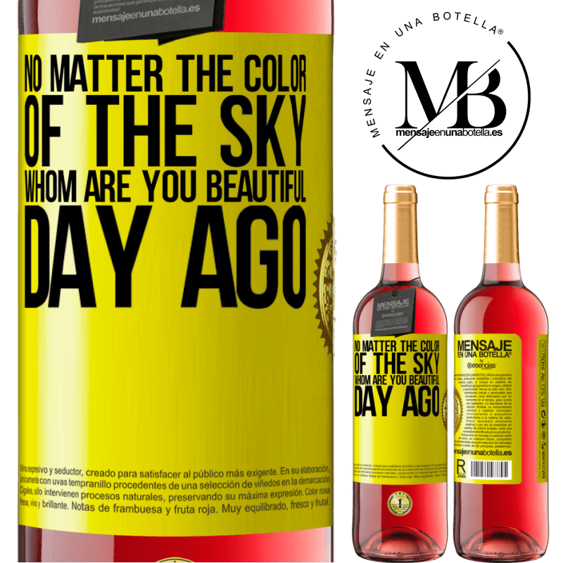 24,95 € Free Shipping | Rosé Wine ROSÉ Edition No matter the color of the sky. Whom are you beautiful day ago Yellow Label. Customizable label Young wine Harvest 2021 Tempranillo
