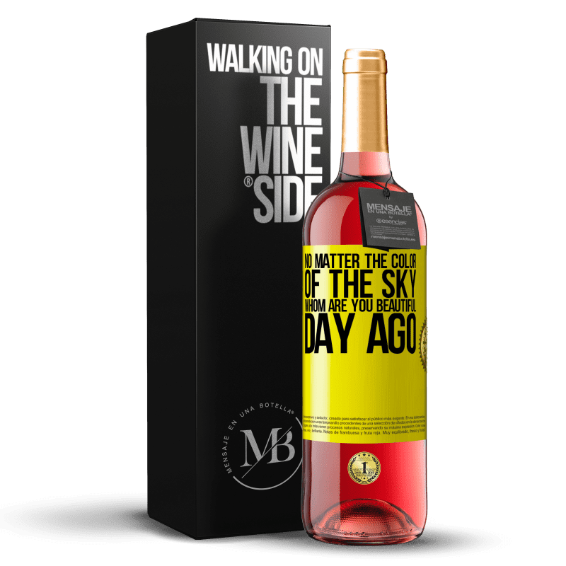 29,95 € Free Shipping | Rosé Wine ROSÉ Edition No matter the color of the sky. Whom are you beautiful day ago Yellow Label. Customizable label Young wine Harvest 2025 Tempranillo
