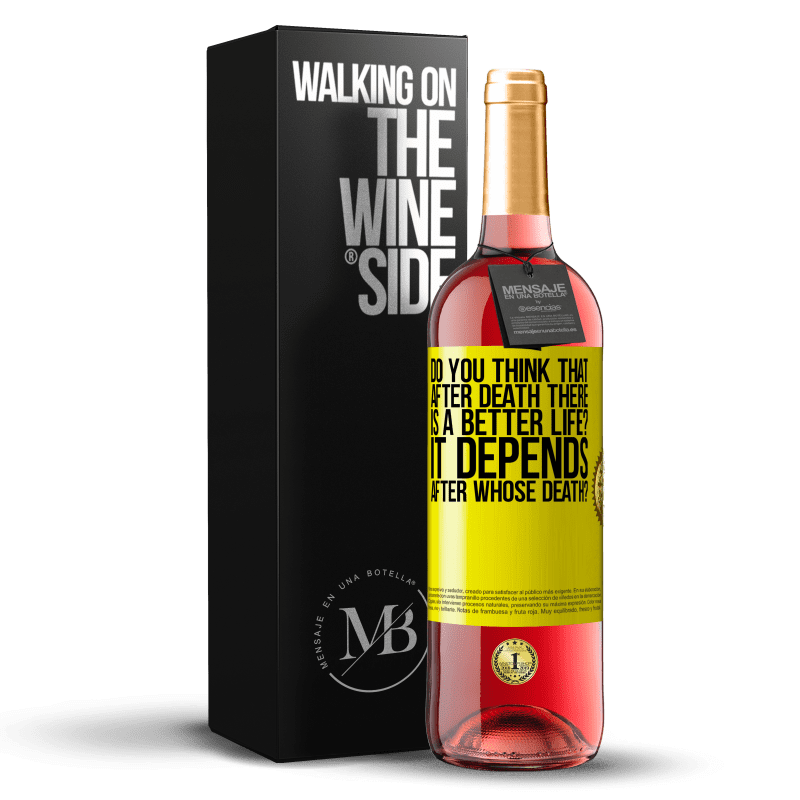 29,95 € Free Shipping | Rosé Wine ROSÉ Edition do you think that after death there is a better life? It depends, after whose death? Yellow Label. Customizable label Young wine Harvest 2023 Tempranillo