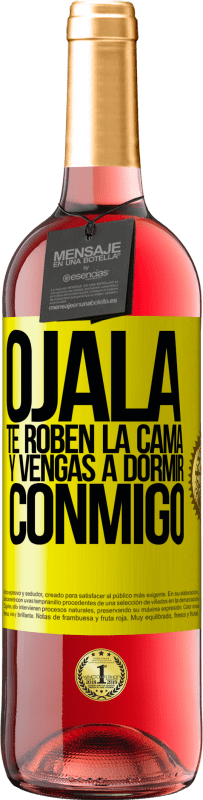 29,95 € Envío gratis | Vino Rosado Edición ROSÉ Ojalá te roben la cama y vengas a dormir conmigo Etiqueta Amarilla. Etiqueta personalizable Vino joven Cosecha 2025 Tempranillo