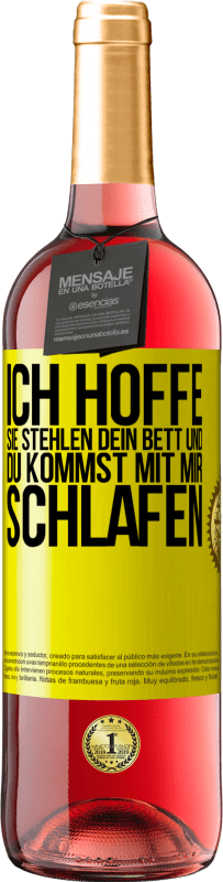 29,95 € Kostenloser Versand | Roséwein ROSÉ Ausgabe Ich hoffe, sie stehlen dein Bett und du kommst mit mir schlafen Gelbes Etikett. Anpassbares Etikett Junger Wein Ernte 2025 Tempranillo