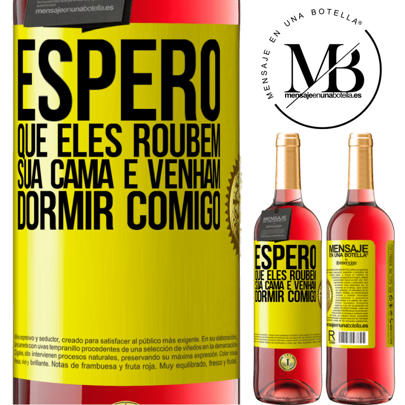 29,95 € Envio grátis | Vinho rosé Edição ROSÉ Espero que eles roubem sua cama e venham dormir comigo Etiqueta Amarela. Etiqueta personalizável Vinho jovem Colheita 2025 Tempranillo