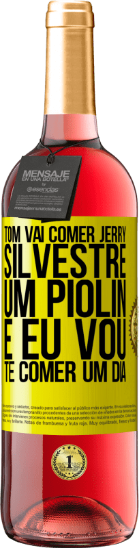 29,95 € | Vinho rosé Edição ROSÉ Tom vai comer Jerry, Silvestre um Piolin, e eu vou te comer um dia Etiqueta Amarela. Etiqueta personalizável Vinho jovem Colheita 2024 Tempranillo